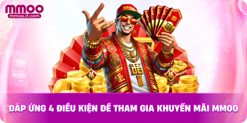 Đáp ứng 4 điều kiện để tham gia khuyến mãi MMOO