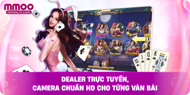 Dealer trực tuyến, camera chuẩn HD cho từng ván bài