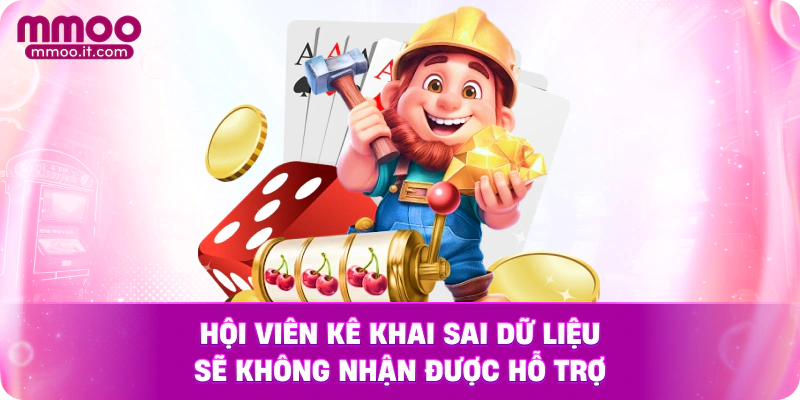 Hội viên kê khai sai dữ liệu sẽ không nhận được hỗ trợ