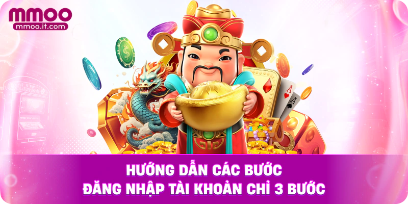 Hướng dẫn các bước đăng nhập tài khoản chỉ 3 bước