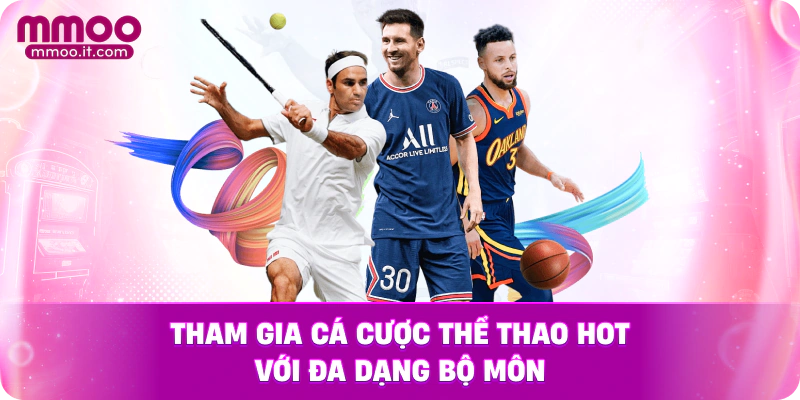 Tham gia cá cược thể thao hot với đa dạng bộ môn